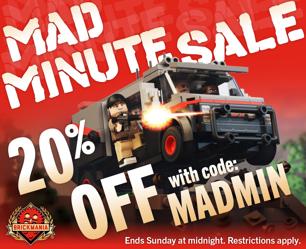 MAD MINUTE SALE through Sunday, August 2nd!! Save 20% OFF your entire order with code MADMIN. Mad Minute Sale is active on our website and in Brickmania® retail stores MAD MINUTE SALE through Sunday, August 2nd!! Save 20% OFF your entire order with code MADMIN. Mad Minute Sale is active on our website and in Brickmania® retail stores